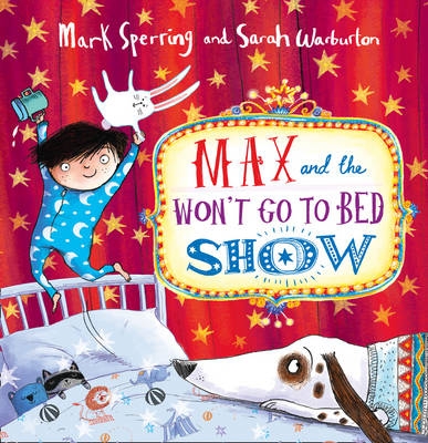 Max and the Won&rsquo;t Go to Bed Show - Mark Sperring