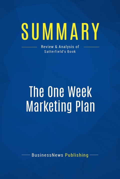 Summary: The One Week Marketing Plan -  BusinessNews Publishing