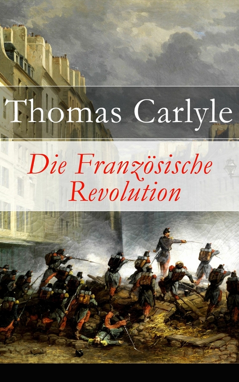 Die Franz&ouml;sische Revolution - Thomas Carlyle