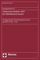 Sondergutachten 78: Telekommunikation 2017: Auf Wettbewerb bauen!