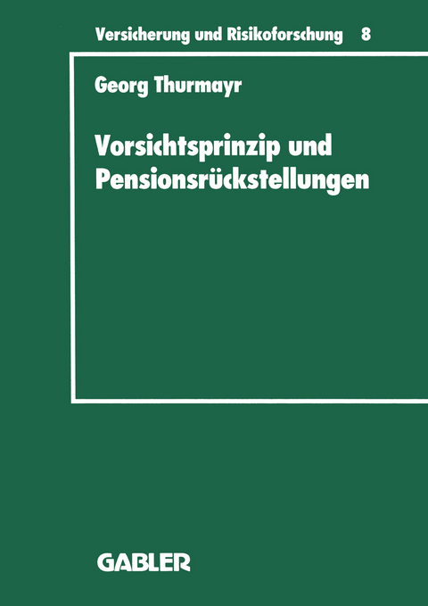 Vorsichtsprinzip und Pensionsr&uuml;ckstellungen - Georg Thurmayr