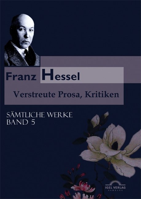 S&auml;mtliche Werke in f&uuml;nf B&auml;nden / Verstreute Prosa und Kritiken - Franz Hessel