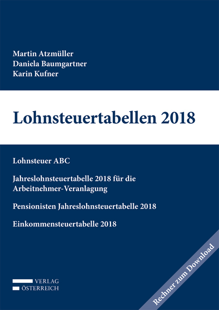 Lohnsteuertabellen 2018 - Martin Atzm&uuml;ller, Daniela Baumgartner, Karin Kufner
