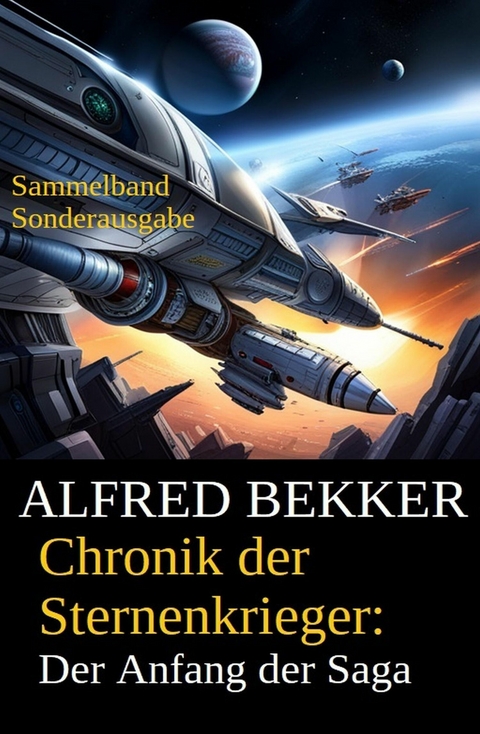 Chronik der Sternenkrieger: Der Anfang der Saga -  Alfred Bekker