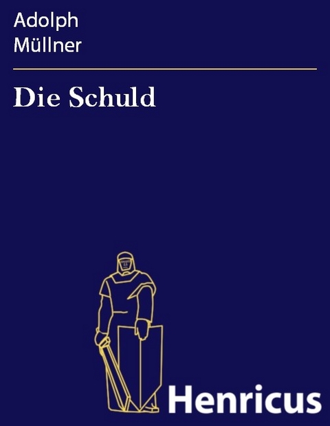 Die Schuld -  Adolph M&uuml;llner