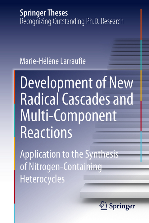Development of New Radical Cascades and Multi-Component Reactions - Marie-Helene Larraufie