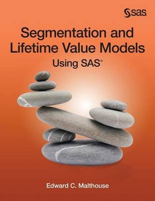 Segmentation and Lifetime Value Models Using SAS