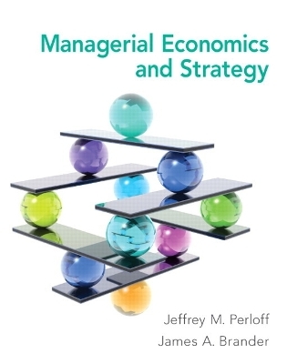 Managerial Economics and Strategy - Jeffrey M. Perloff, James A. Brander