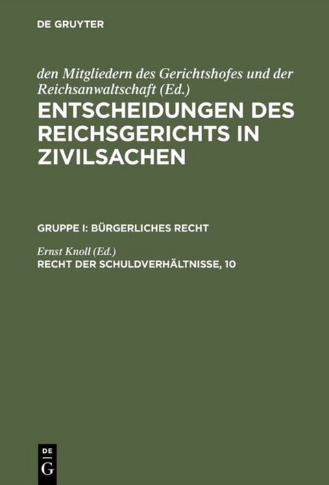 Entscheidungen des Reichsgerichts in Zivilsachen. B&uuml;rgerliches Recht / Recht der Schuldverh&auml;ltnisse, 10 - 
