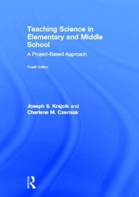 Teaching Science in Elementary and Middle School - Joseph S. Krajcik, Charlene M. Czerniak