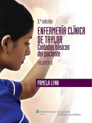 Enfermer&iacute;a cl&iacute;nica de Taylor. Competencias b&aacute;sicas. Volumen I - Pamela Lynn