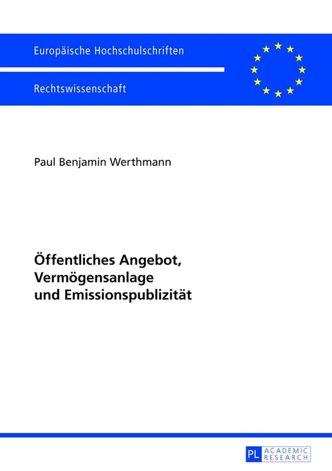 &Ouml;ffentliches Angebot, Verm&ouml;gensanlage und Emissionspublizit&auml;t - Benjamin Werthmann