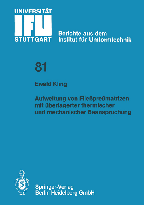 Aufweitung von Flie&szlig;pre&szlig;matrizen mit &uuml;berlagerter thermischer und mechanischer Beanspruchung - Ewald Kling