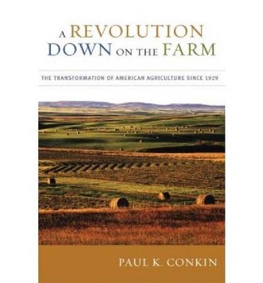 A Revolution Down on the Farm - Paul K Conkin