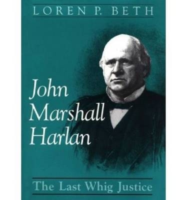 John Marshall Harlan - Loren P. Beth