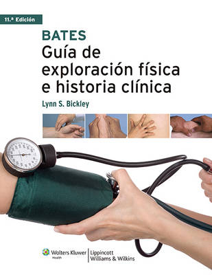 Bates. Guía de exploración física e historia clínica - Lynn S. Bickley