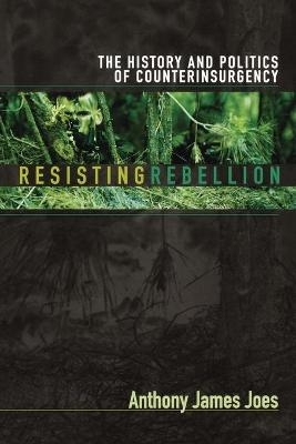 Resisting Rebellion - Anthony James Joes