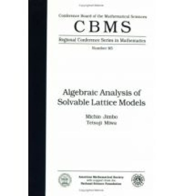 Algebraic Analysis of Solvable Lattice Models -  American Mathematical Society