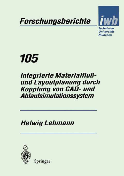 Integrierte Materialflu&szlig;- und Layoutplanung durch Kopplung von CAD- und Ablaufsimulationssystem - Helwig Lehmann
