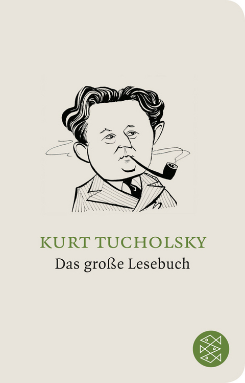 Das gro&szlig;e Lesebuch - Kurt Tucholsky