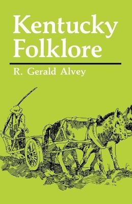 Kentucky Folklore - R. Gerald Alvey