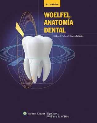 Woelfel. Anatom&iacute;a dental - Rickne C. Scheid, Gabriela Weiss