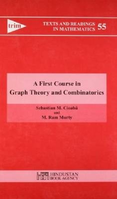 A First Course in Graph Theory and Combinatorics - Sebastian M. Cioabă