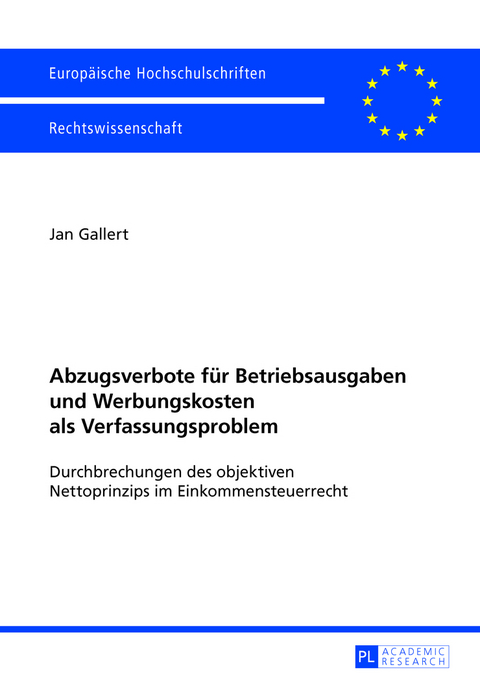 Abzugsverbote fuer Betriebsausgaben und Werbungskosten als Verfassungsproblem - Jan Gallert