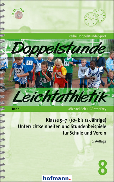 Doppelstunde Leichtathletik Band 1 - Michael Belz, G&uuml;nter Frey