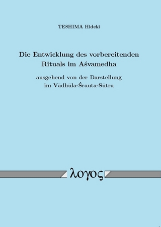 Die Entwicklung des vorbereitenden Rituals im Asvamedha ausgehend von der Darstellung im Vadhula-Srauta-Sutra