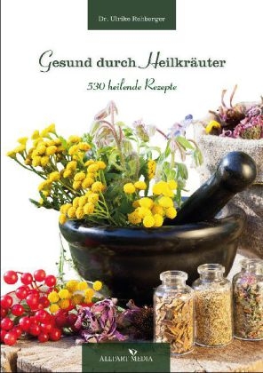 Gesund durch Heilkr&auml;uter - Ulrike Rehberger