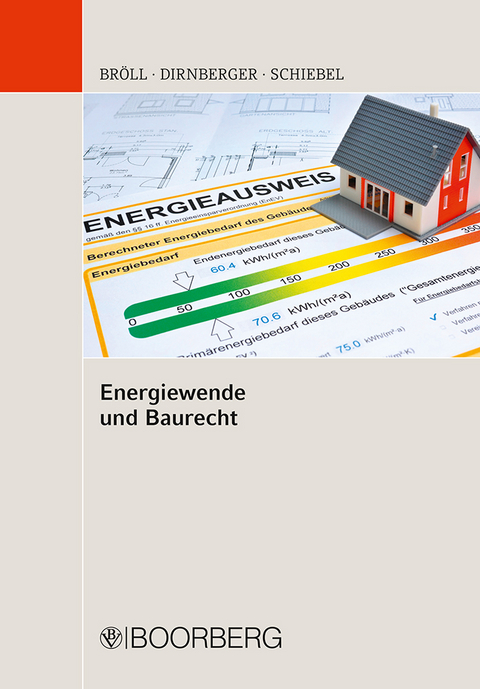 Energiewende und Baurecht - Helmut Br&ouml;ll, Franz Dirnberger, Christian Schiebel