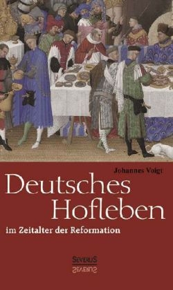 Deutsches Hofleben im Zeitalter der Reformation