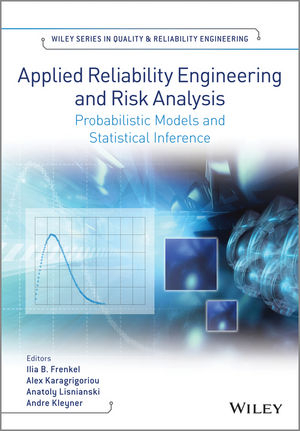 Applied Reliability Engineering and Risk Analysis - Ilia B. Frenkel, Alex Karagrigoriou, Anatoly Lisnianski, Andre V. Kleyner