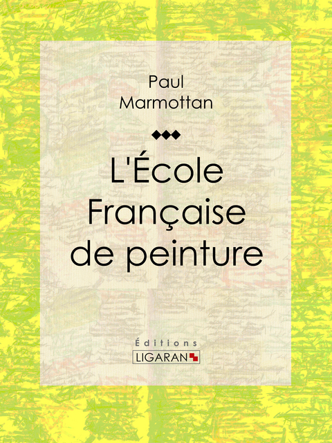 L'&Eacute;cole Fran&ccedil;aise de peinture - Paul Marmottan,  Ligaran