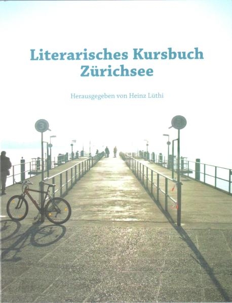Literarisches Kursbuch Z&uuml;richsee - Heinz L&uuml;thi