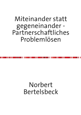 Miteinander statt gegeneinander - Partnerschaftliches Problemlösen