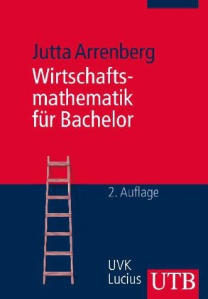 Wirtschaftsmathematik f&uuml;r Bachelor - Jutta Arrenberg