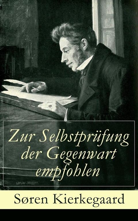 Zur Selbstpr&uuml;fung der Gegenwart empfohlen - S&oslash;ren Kierkegaard