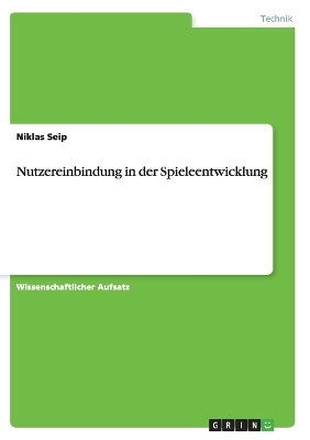 Nutzereinbindung in der Spieleentwicklung - Niklas Seip