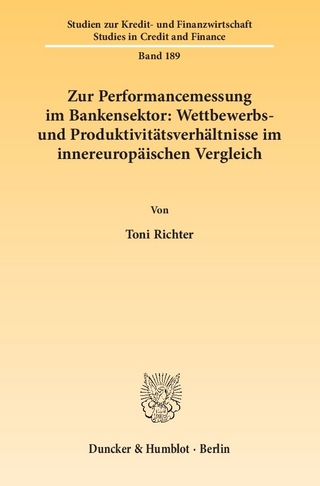 Zur Performancemessung im Bankensektor: Wettbewerbs- und Produktivitätsverhältnisse im innereuropäischen Vergleich.