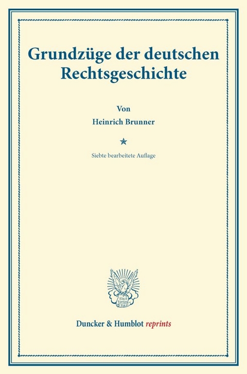 Grundz&uuml;ge der deutschen Rechtsgeschichte. - Ernst Heymann, Heinrich Brunner