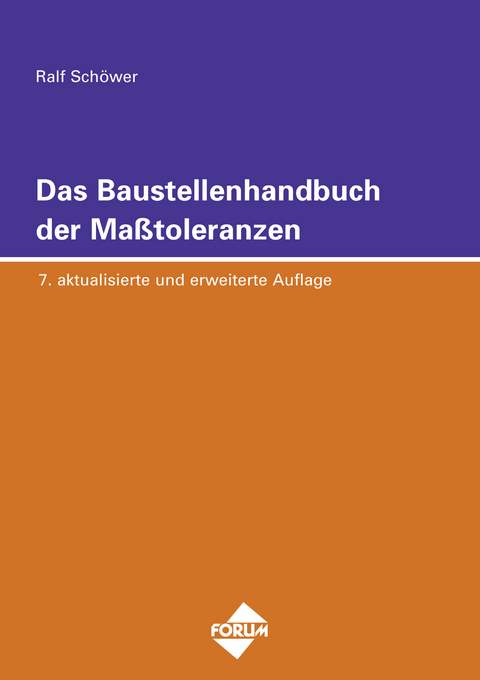 Das Baustellenhandbuch der Masstoleranzen - Ralf Sch&ouml;wer