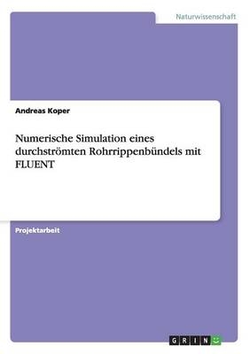 Numerische  Simulation eines durchstr&ouml;mten Rohrrippenb&uuml;ndels mit FLUENT - Andreas Koper
