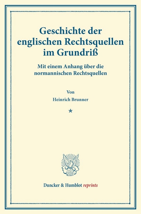 Geschichte der englischen Rechtsquellen im Grundri&szlig;. - Heinrich Brunner