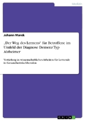"Der Weg des Lernens" f&Atilde;&frac14;r Betroffene im Umfeld der Diagnose Demenz Typ Alzheimer - Johann Marek