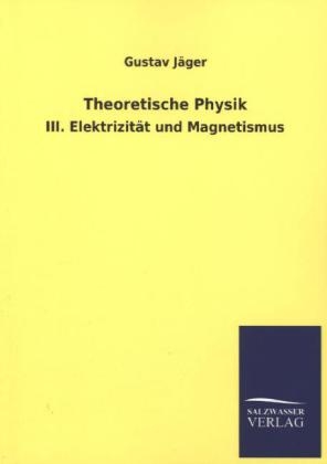 Theoretische Physik - Gustav J&auml;ger