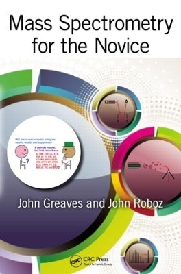 Mass Spectrometry for the Novice - John Greaves, John Roboz