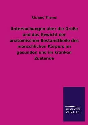 Untersuchungen Ã¼ber die GrÃ¶Ãe und das Gewicht der anatomischen Bestandtheile des menschlichen KÃ¶rpers im gesunden und im kranken Zustande