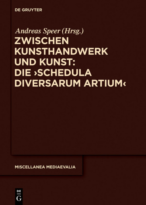 Zwischen Kunsthandwerk und Kunst: Die &sbquo;Schedula diversarum artium&lsquo; - 